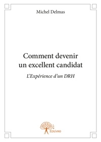 Michel Delmas - Comment devenir un excellent candidat.