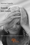 Martine Cygnelle - Sourde aux maux.