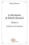 Shinji Mitsuno - La révolution de Kôitchi Mizutani 2 : La révolution de kôitchi mizutani - volume 2 - Le burin et le marteau.