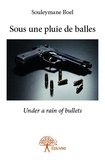 Souleymane Boel - Sous une pluie de balles - Under a rain of bullets.