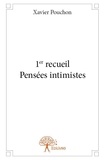 Xavier Pouchon - Pensées intimistes 1 : 1er recueil pensées intimistes - 1er recueil.