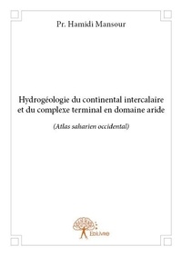 Hamidi Mansour - Hydrogéologie du continental intercalaire et du complexe terminal en domaine aride - (Atlas saharien occidental).