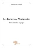 Pierre-Luc Inesta - Les bûchers de montmartre - Récit historico-loufoque.