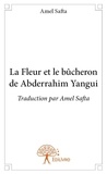 Amel Safta - La fleur et le bûcheron de abderrahim yangui - Traduction par Amel Safta.