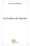 Menthon victor De - Les lettres de chrysée.