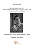 Jacqueline Ponsinet - édouard ponsinet raconte 1951 la tournée héroïque de l'équipe de france de rugby à xiii en australie et nouvelle zélande (edition en noir et blanc) - Carnet de route, extraits de correspondance, photos.