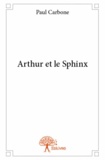 Paul Carbone - Arthur et le sphinx.