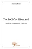 Thierry Saëz - Tao, la clef de l'homme ! - Médecine chinoise de la Tradition.