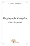 Claude Cheridjian - Un géographe à mogador - Notes d’expatrié.