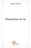 Simone Rivière - Flammèches de vie.