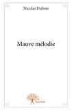 Nicolas Dubois - Mauve mélodie.