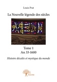 Louis Prat - La nouvelle légende des siècles 1 : La nouvelle légende des siècles - Histoire décalée et mystique du monde.