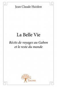 Jean-Claude Haislon - La belle vie.