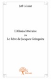 Jeff Gilniat - L'alinéa littéraire ou le rêve de Jacques Gringoire.
