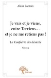 Alain Lacroix - La confrérie des désaxés 2 : Je vais et je viens, entre terriens… et je ne me retiens pas ! - La Confrérie des désaxés - Saison 2.