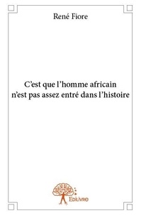 René Fiore - C'est que l'homme africain n'est pas assez entré dans l'histoire.
