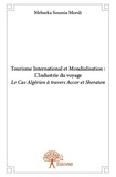Mebarka soumia Morsli - Tourisme international et mondialisation : l’industrie du voyage - Le Cas Algérien à travers Accor et Sheraton.