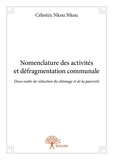 Nkou célestin Nkou - Nomenclature des activités et défragmentation communale - Deux outils de réduction du chômage et de la pauvreté.