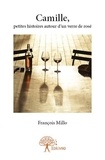 François Millo - Camille, petites histoires autour d’un verre de rosé.