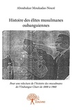 Aboubakar Moukadas-nouré - Histoire des élites musulmanes oubanguiennes - Pour une relecture de l’histoire des musulmans de l’Oubangui-Chari de 1800 à 1960.