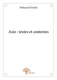 Mohamed Sneiba - Aziz : textes et contextes.