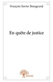 François-xavier Beaugrand - En quête de justice.