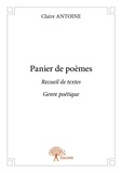 Claire Antoine - Panier de poèmes - Recueil de textes  Genre poétique.