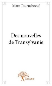 Marc Tourneboeuf - Des nouvelles de transylvanie.