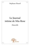 Stephane Huard - Le journal intime de mia rose - Nouvelle.