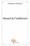 Guillaume Duhamel - Manuel de l'intellectuel.