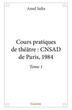 Amel Safta - Cours pratiques de théâtre : cnsad de paris, 1984 1 : Cours pratiques de théâtre : cnsad de paris, 1984.