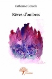 Catherine Cerdelli - Rêves d'ombres.