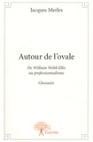 Jacques Merles - Autour de l'ovale - De William Webb Ellis au professionnalisme.