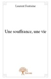 Laurent Fontaine - Une souffrance, une vie.