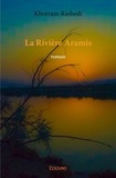 Khorram Rashedi - La rivière aramis - Roman.