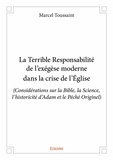 Marcel Toussaint - La terrible responsabilité de l'exégèse moderne dans la crise de l'église - (Considérations sur la Bible, la Science, l’historicité d’Adam et le Péché Originel).