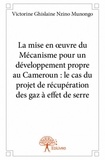 Victorine Ghislaine Nzino Munongo - La mise en oeuvre du mécanisme pour un développement propre au Cameroun : le cas du projet de récupération des gaz à effet de serre.