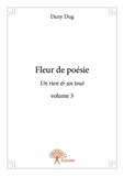 Dany Dug - Un rien &amp; un tout 3 : Fleur de poésie - Un rien &amp; un tout, volume 3.