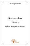 Christophe Mérel - Breiz ma bro 2 : Breiz ma bro - volume 2 - Ankou, Anaon et revenants.