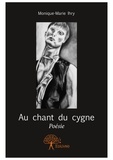 Monique-Marie Ihry - Au chant du cygne - Poésie.