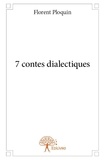 Florent Ploquin - 7 contes dialectiques.