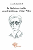 Annabelle Rollet - Le réel et son double dans le cinéma de Woody Allen.