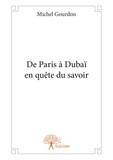 Michel Gourdon - De Paris à Dubaï en quête du savoir.