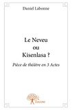 Daniel Labonne - Le neveu ou kisenlasa ? - Pièce de théâtre en 3 Actes.