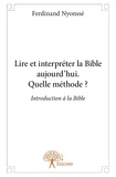 Ferdinand Nyonssé - Lire et interpréter la bible aujourd'hui. quelle méthode ? - Introduction à la Bible.
