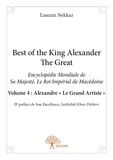 Lasnam Nekkaz - Best of the king Alexander the Great 3 : Best of the king alexander the great - Encyclopédie Mondiale de Sa Majesté, Le Roi Impérial de Macédoine Volume 4 : Alexandre « Le Grand Artiste ».