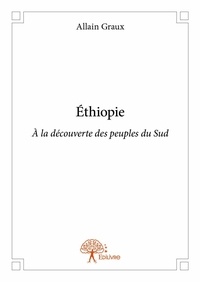 Allain Graux - éthiopie - À la découverte des peuples du Sud.