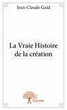 Jean-claude Gaïd - La vraie histoire de la création.