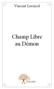 Vincent Larnicol - Champ libre au démon.