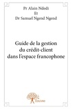 Alain ndedi et dr samuel ngend Pr et Samuel Ngend-ngend - Guide de la gestion du crédit client dans l’espace francophone.